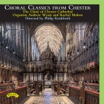 Choral Classics from Chester - The Choir of Chester Cathedral - Directed by Philip Rushforth (Download and streaming only via all good sites eg Spotify)